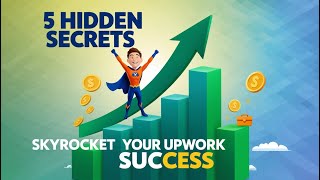 5 Hidden Secrets to Skyrocket Your Upwork Success (Most Freelancers Miss These!)