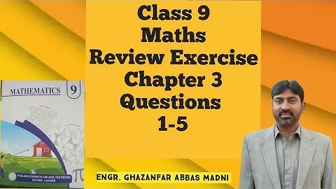 Class 9 Maths | Review Exercise 3 | Q 1 to 5 | Engr. Ghazanfar AHEER