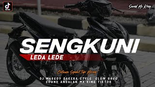 DJ SENGKUNI LEDA LEDE ‼️ SOUND VIRAL ANDALAN MX KING TIKTOK TERBARU SLOW BASS 🎶 MARGOY SAKERA STYLE