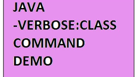 JAVA VERBOSE COMMAND VIEW CLASS FILES LOADED DEMO