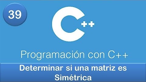 39. Programación en C++ || Matrices || Determinar si una matriz es Simétrica