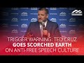 TRIGGER WARNING: Ted Cruz goes scorched earth on anti-free speech culture