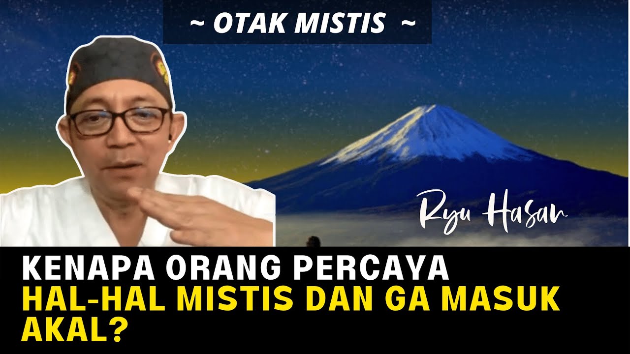Kenapa orang PERCAYA HAL-HAL MISTIS DAN GA MASUK AKAL? - Ryu Hasan (Cara Kerja Otak Mistis)