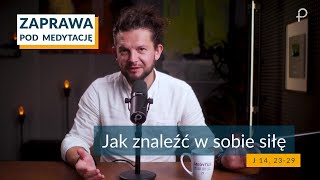 ZAPRAWA - Jak znaleźć w sobie siłę