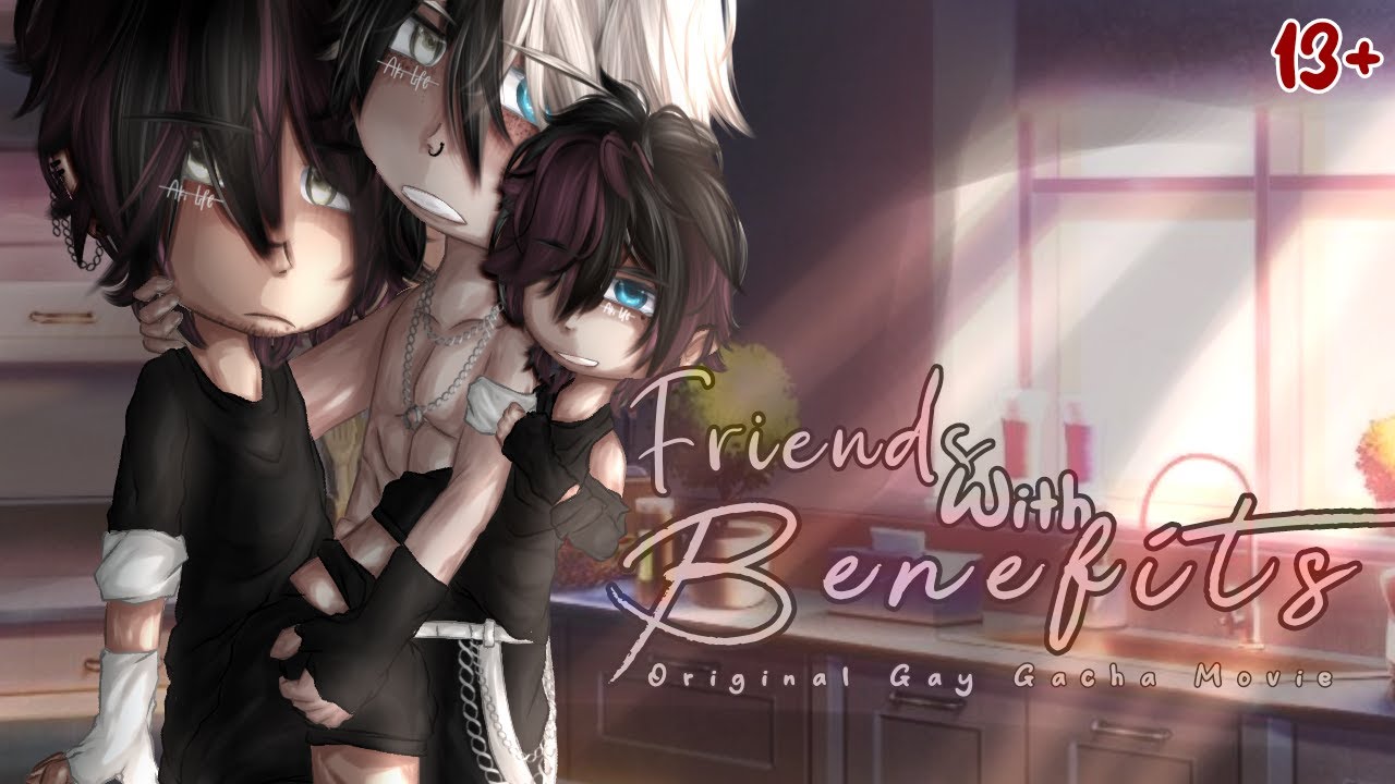 Friends With Benefits 13 Original Gay Gacha Movie Happy Pride friends-with-benefits-13-original-gay-gacha-movie-happy-pride