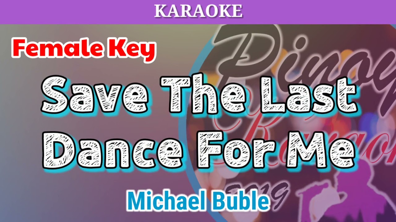 Save The Last Dance For Me by Michael Buble (Karaoke : Female Key)