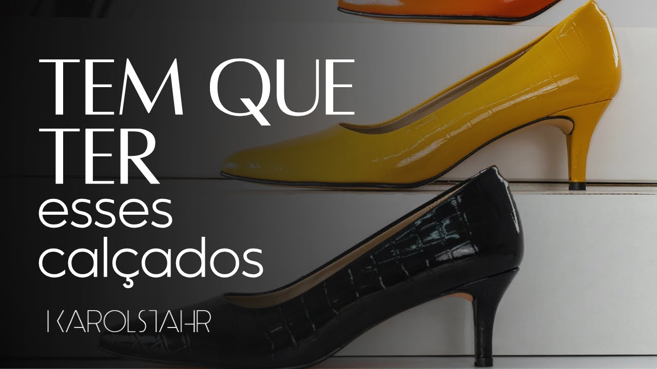 SE VOCÊ É MULHER... TEM QUE TER ESSES CALÇADOS!