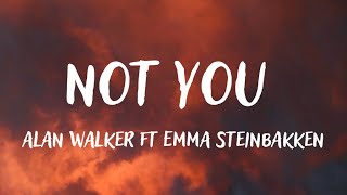 Alan Walker ft Emma Steinbakken - Not You lyrics