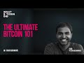 The Ultimate Bitcoin 101 with Vijay Boyapati