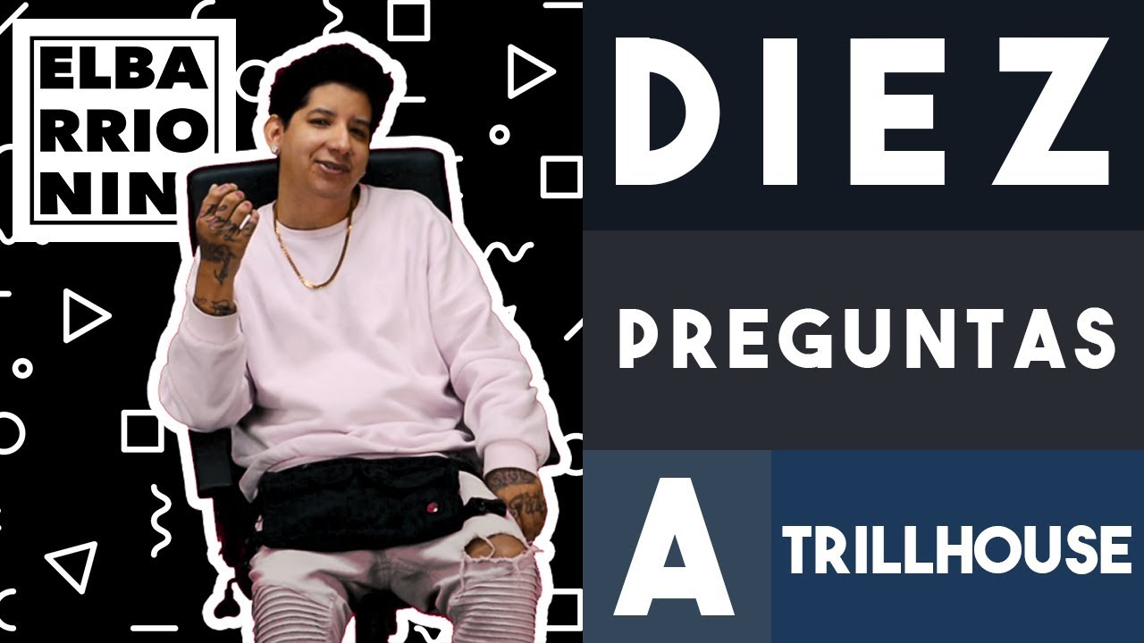 10 Preguntas a Trillhouse | El Barrio Nini