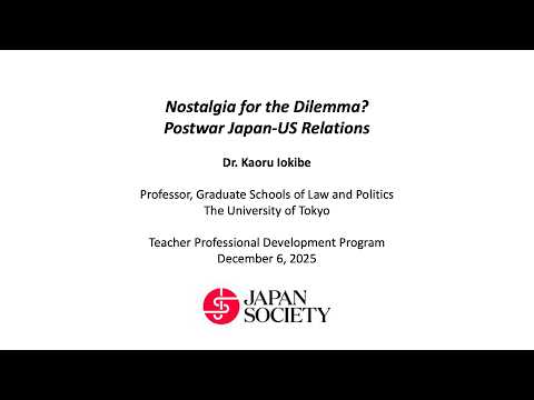 Nostalgia for the Dilemma? Postwar Japan-US Relations - Dr. Kaoru Iokibe