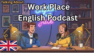 English for Work Made Easy | Funny Workplace Talks & Simple Conversations | English Podcast