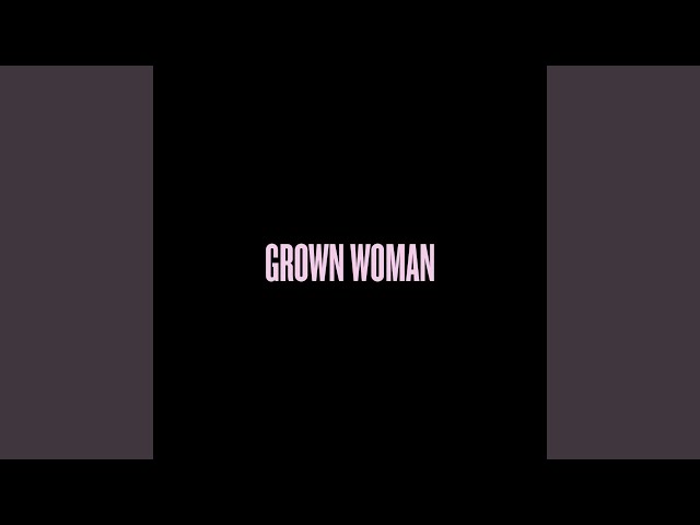 Grown Woman class=