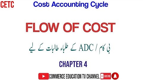 Flow of Cost / Cost Accounting / ADC/B.COM.II - Lecture 7