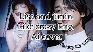 lisa and jimin like crazy ai cover #lisa#jimin#bts#blackpink#lisaaicover#jiminaicover#kpop