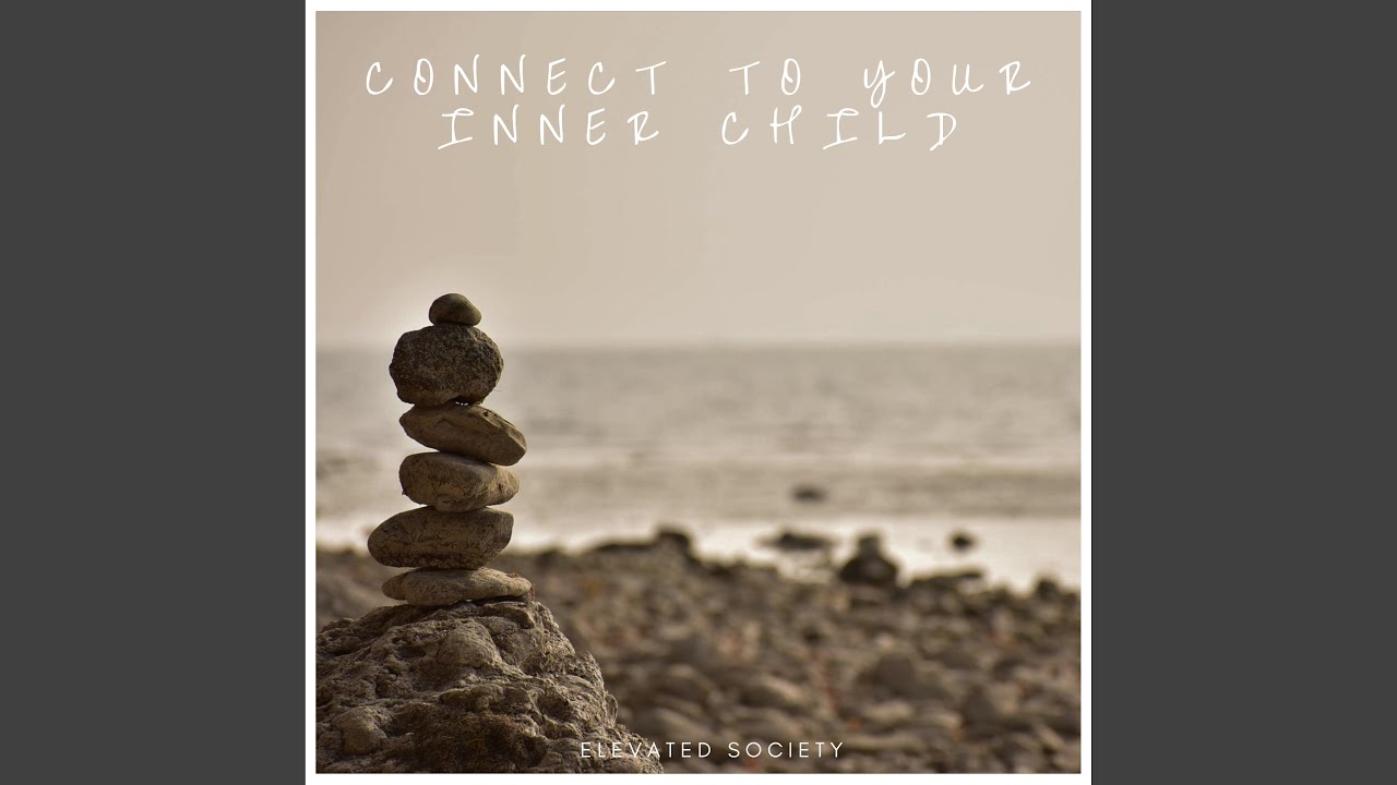 Connect to Your Inner Child
