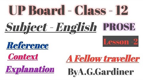 A Fellow - Traveller -By A.G. Gardiner - Class - 12