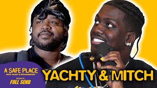 Yachty & Mitch on Enjoying Jail, RICO Cases, and Getting Cheated On | A Safe Place (Ep. 3)