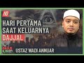 Ustaz Wadi Annuar - Hari Pertama Saat Keluarnya Dajjal