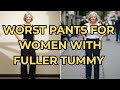 Pants to Avoid If you've A Large Tummy & Lower Belly Pooch - Apple Shapes, Short Legs -Matured women