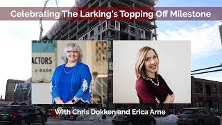 Celebrating The Larking's Topping Off Milestone