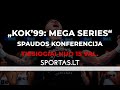 „KOK'99: Mega series“ turnyro spaudos konferencija
