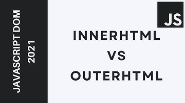 13 - Learn JavaScript DOM  2021 - innerHTML vs outerHTML