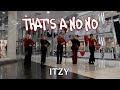 K POP IN PUBLIC ONE TAKE ITZY THAT S A NO NO Dance Cover By Nevermind