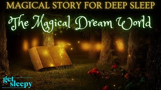 Magical Sleepy Story | The Magical Dream Worlds | Bedtime Story for Grown Ups