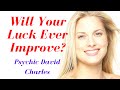 Will Your Luck Ever Improve? PICK A CARD. Messages From Spirit.