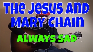 The Jesus and Mary Chain - Always Sad - Fingerpicking Guitar Cover