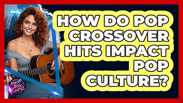 How Do Pop Crossover Hits Impact Pop Culture? - Pop Music Gurus