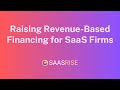 How to Raise Revenue Based Financing for SaaS Firms