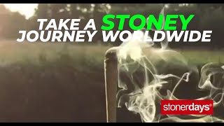 StonerDays Presents: Take a stoney journey worldwide