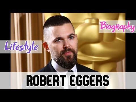 Robert Eggers American Film Director Biography & Lifestyle