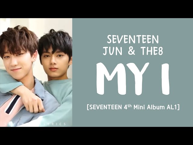 [LYRICS/가사] SEVENTEEN (세븐틴) JUN u0026 THE8 - MY I [Al1 4th Mini Album] class=