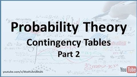 Probability Theory: Contingency Tables and Marginal Probabilities - Part 2