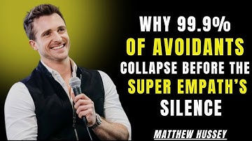 Why 99.9% of Avoidants Collapse Before the Super Empath’s Silence || Matthew Hussey