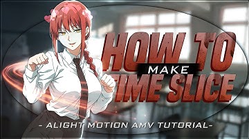 How To Make Time Slice Transition In Alight Motion - AMV TUTORIAL 