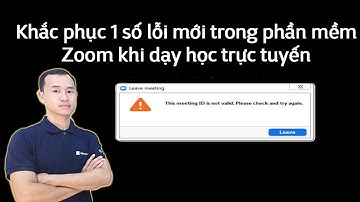 Khắc phục 1 số lỗi mới trong phần mềm Zoom khi dạy học trực tuyến