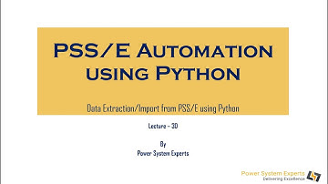 PSS/E Automation using Python: Lecture 3D -Data Extraction/Import from PSS/E using Python