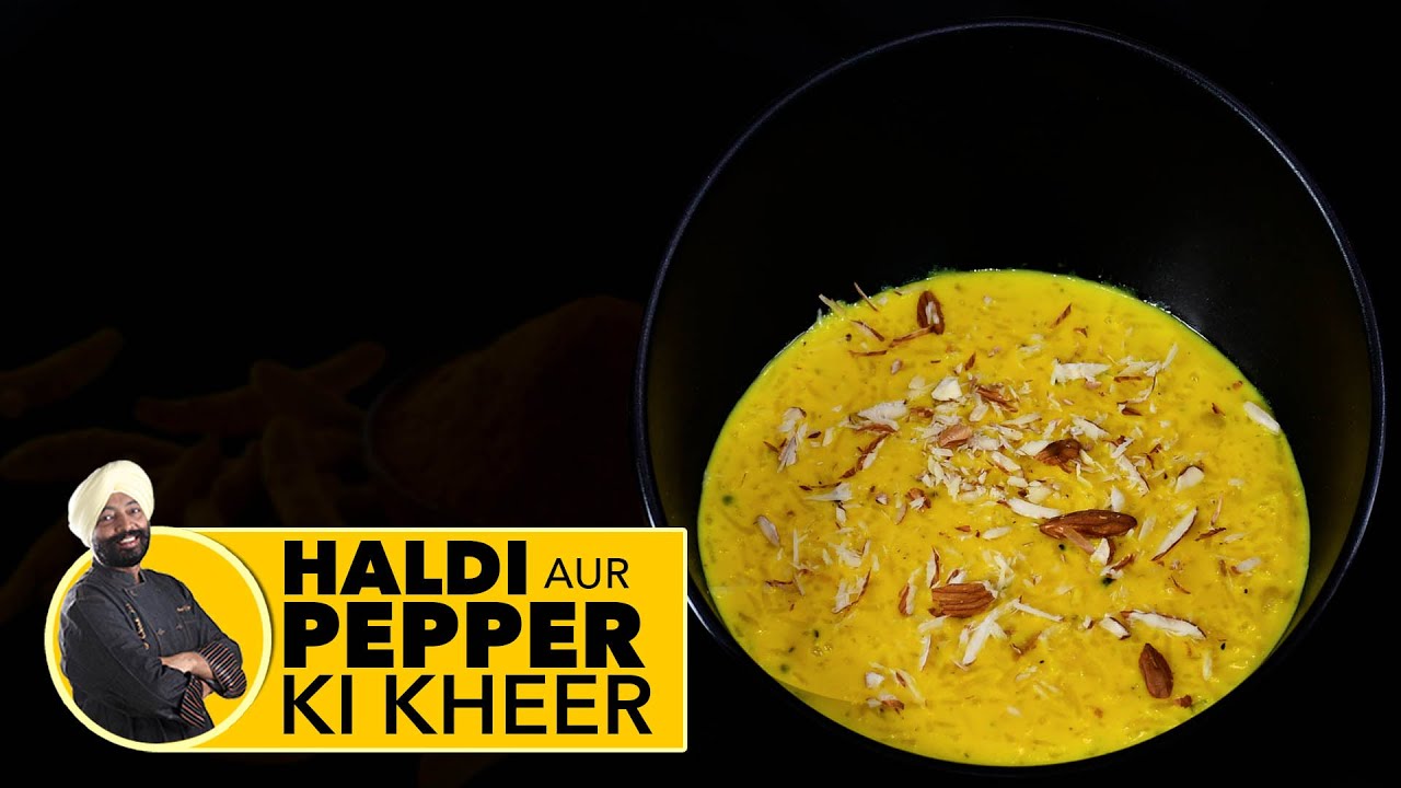 Haldi Aur Pepper Ki Kheer | हल्दी और काली मिर्च की खीर | Golden Kheer|kheer Recipe |#ChefHarpalSingh | chefharpalsingh
