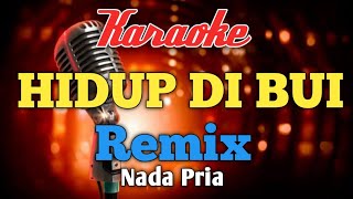 HIDUP DI BUI REMIX D'lioyd karaoke nada pria cowok