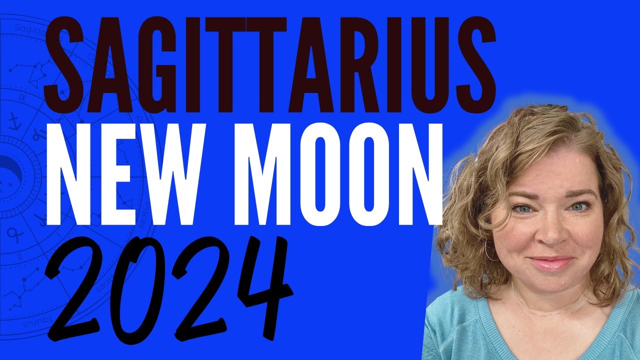 Sagittarius New Moon 2024 - What to consider for the next 12 months