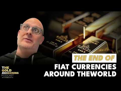 THE END OF FIAT CURRENCIES | The Gold Awakening Podcast | EP 27 #fiat #currency