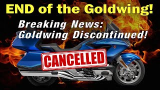 BREAKING NEWS: Goldwing Discontinued by Honda!
