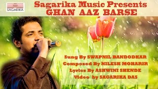 Ghan Aaj Barse घन आज बरसे  | स्वप्नील बांदोडकर  | निलेश मोहरीर | Sagarika Music Marathi chords