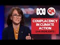 Climate action complacency | Q A | ABC News