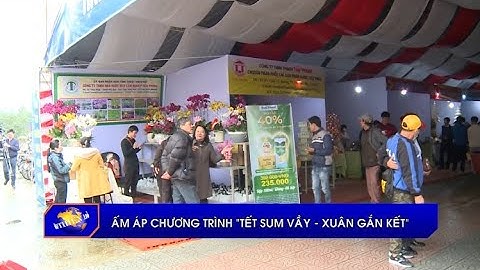 Ấm áp chương trình “ Tết sum vầy – Xuân gắn kết”