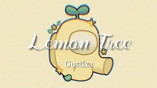 gustixa- lemon tree (lyric video)